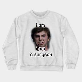 i am a surgeon Crewneck Sweatshirt